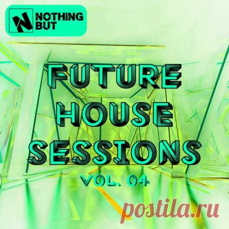 VA – Nothing But… Future House Sessions, Vol. 04 [NBFHSESH04] Sharing-DB.club