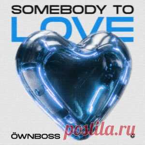 Öwnboss - Somebody To Love [PR466] - HypeDJ.top