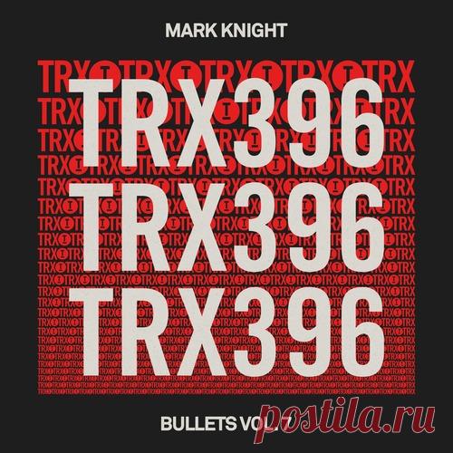 Mark Knight - Bullets Vol. 7 free download mp3 music 320kbps