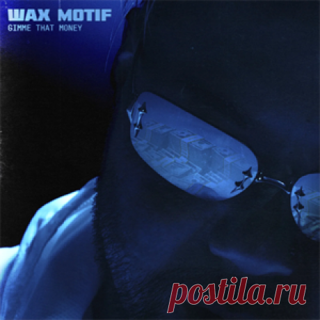 Wax Motif - Gimme That Money (Extended Mix) | 4DJsonline.com