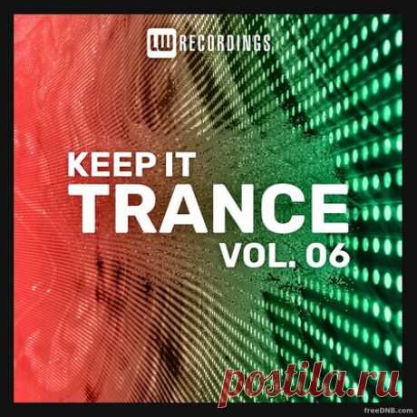 VA — KEEP IT TRANCE VOL 06 (LWKITRANCE06) - 21 September 2022 - EDM TITAN TORRENT UK ONLY BEST MP3 FOR FREE IN 320Kbps (Скачать Музыку бесплатно).