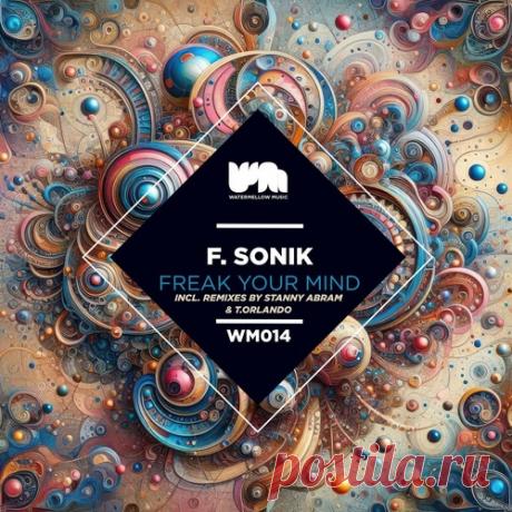 F.Sonik – Freak Your Mind [WM014]