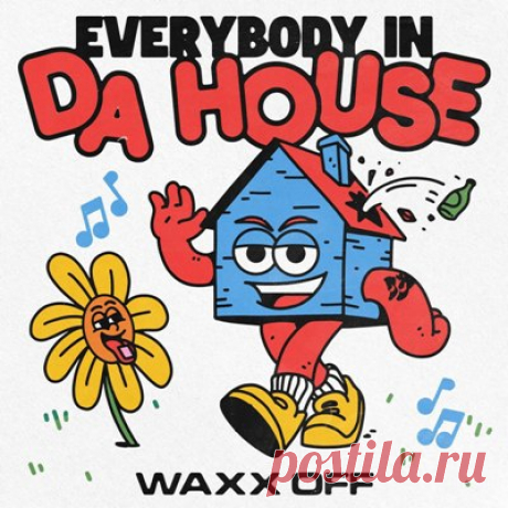 Waxx Off – EVERYBODY IN DA HOUSE (Extended Mix)