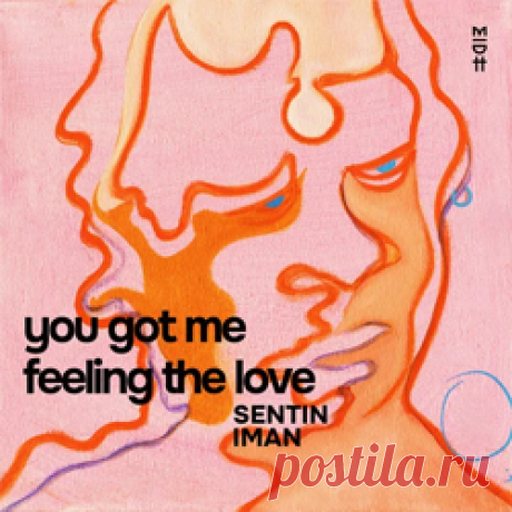Sentin, Iman - You Got Me Feeling The Love | 4DJsonline.com