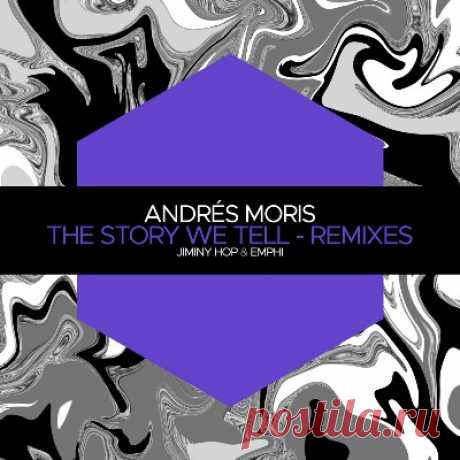 Andrés Moris – The Story We Tell (Remixes)