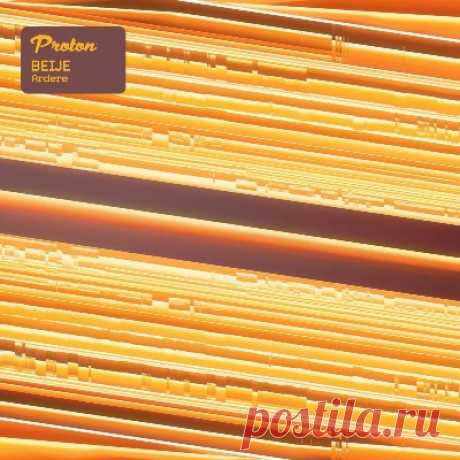 Beije – Ardere [Proton Music]
