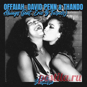 OFFAIAH, David Penn, Thando - Always (Feat. Eric B Turner) | 4DJsonline.com