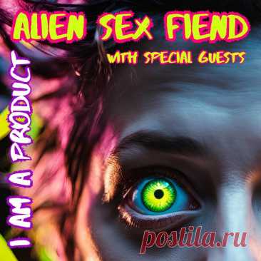 Alien Sex Fiend - I Am A Product: Alien Sex Fiend with Special Guests (2025) 320kbps / FLAC