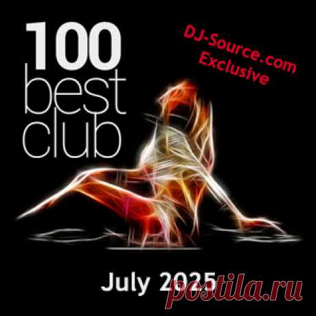 Best Club Hits Top 100 July 2025 - DJ-Source.com