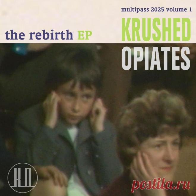 Krushed Opiates - The Rebirth (EP) (2025) 320kbps / FLAC