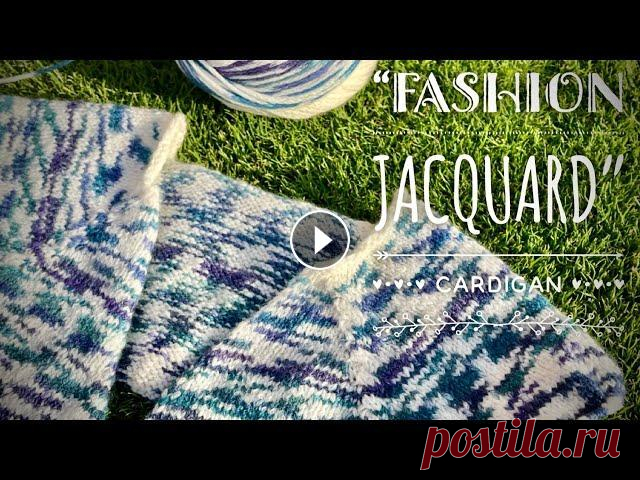 Вяжем трендовый кардиган спицами FASHION JACQUARD!!!  Вяжем трендовый кардиган спицами FASHION JACQUARD!!!...