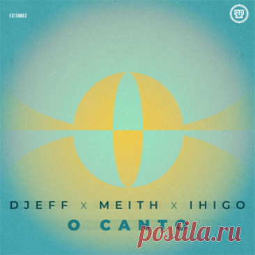 Djeff, Meith, IHIGO - O Canto (Extended) | 4DJsonline.com