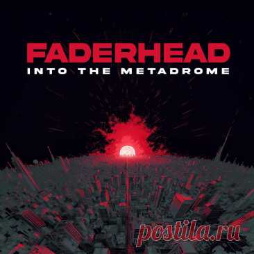 Faderhead - Into The Metadrome (EP) (2025) 320kbps / FLAC