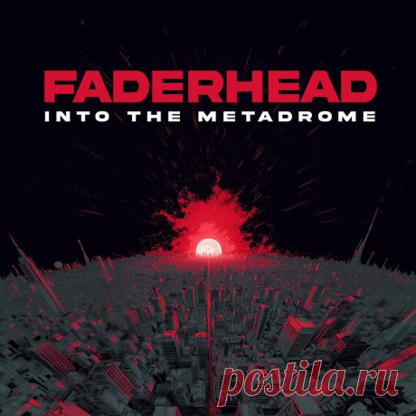 Faderhead - Into The Metadrome (EP) (2025) 320kbps / FLAC