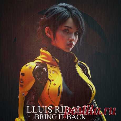 Lluis Ribalta - Bring In Back free download mp3 music 320kbps