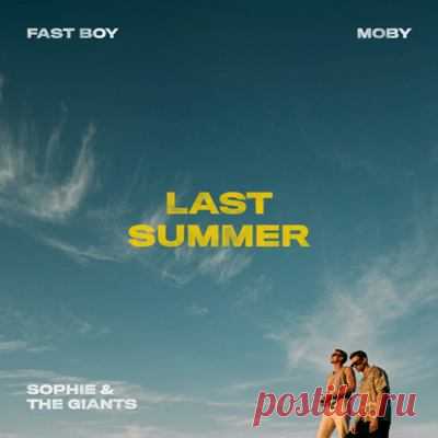 FAST BOY, Moby, Sophie & the Giants – Last Summer (Extended Mix)
