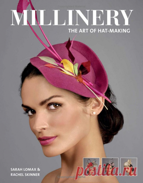 Millinery: The Art of Hat-Making: Amazon.co.uk: Sarah Lomax, Rachel Skinner: 9781784943547: Books