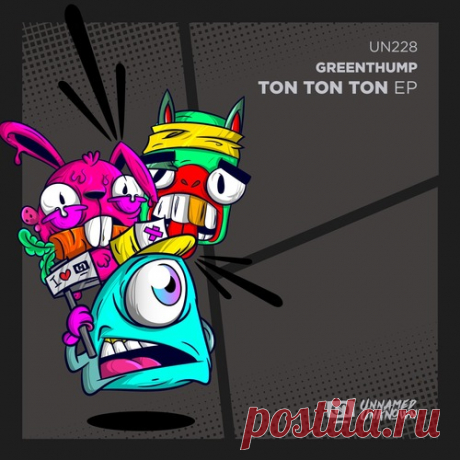 GreenThump – Ton Ton Ton [UN228]