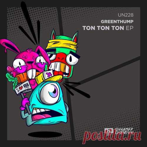 GreenThump – Ton Ton Ton [UN228]