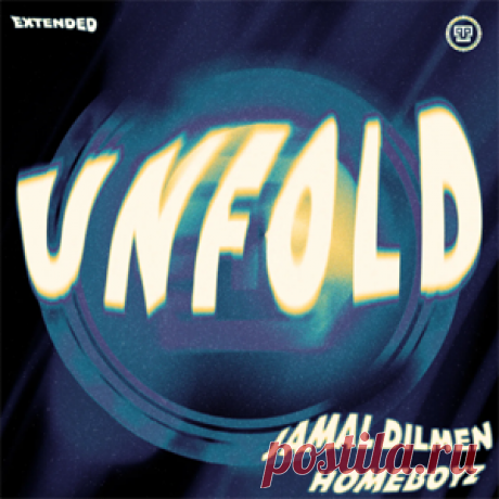 Jamal Dilmen, HomeBoyz - Unfold (Extended) | 4DJsonline.com