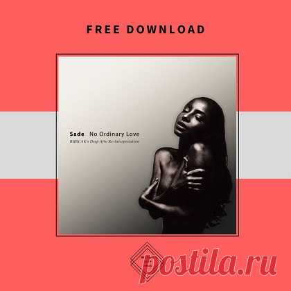 Download Sade - No Ordinary Love (BURCAK's Deep Afro Re-Interpretation) Sade - No Ordinary Love (BURCAK's Deep Afro Re-Interpretation)