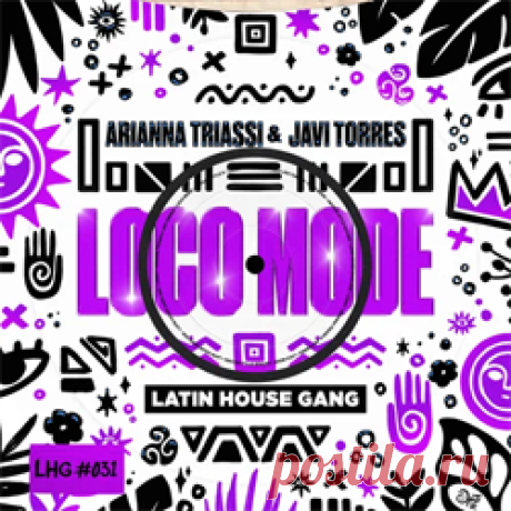Arianna Triassi, Javi Torres, LATIN HOUSE GANG - Loco Mode | 4DJsonline.com