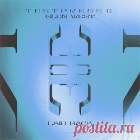 t e s t p r e s s, Glen West (AU) - LAID BACK | 4DJsonline.com