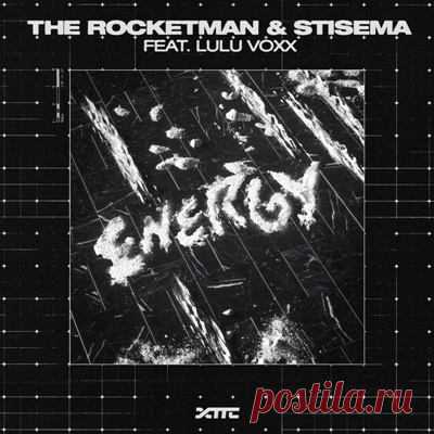 The Rocketman, Stisema, Lulu Voxx - Energy (Extended Mix)