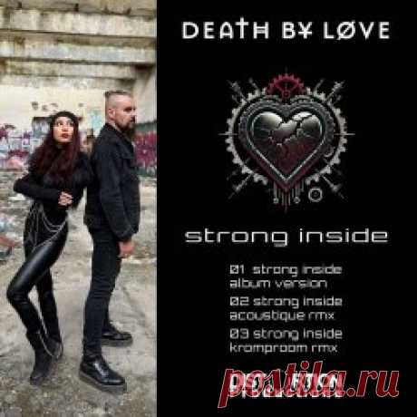 Death By Love - Strong Inside (2025) [Single] Artist: Death By Love Album: Strong Inside Year: 2025 Country: Poland Style: Darkwave, Industrial