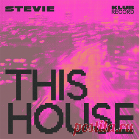 Stevie (BE) - This House (Extended) | 4DJsonline.com