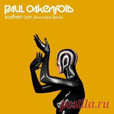 Paul Oakenfold, Carla Werner – Southern Sun (Anunnakis Extended Remix)