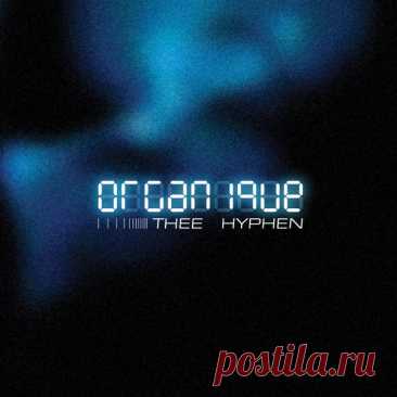 Thee Hyphen - Organique (Remastered) (2025) 320kbps / FLAC