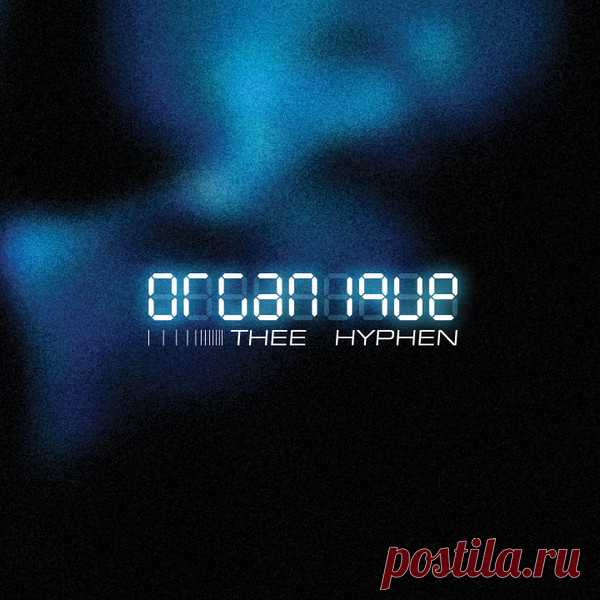 Thee Hyphen - Organique (Remastered) (2025) 320kbps / FLAC
