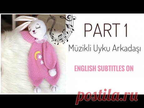Part 1: AMIGURUMI MÜZİKLİ UYKU ARKADAŞI ( Bunny Sleeping Friend) Eng Sub on