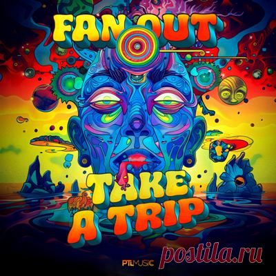 Fan Out – Take a Trip [PTL Music]