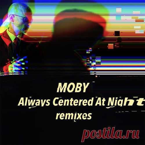Moby - always centered at night - remixes free download mp3 music 320kbps