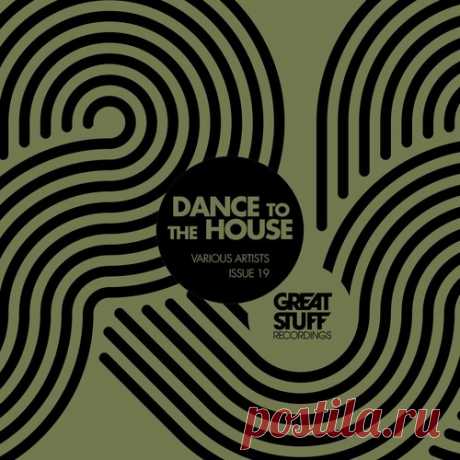 VA - Dance To The House Issue 19 [Great Stuff Recordings ] free download mp3 music 320kbps
