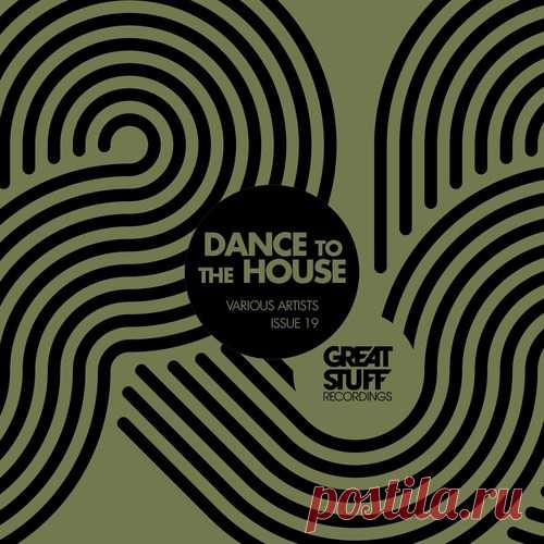 VA - Dance To The House Issue 19 [Great Stuff Recordings ] free download mp3 music 320kbps