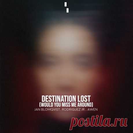 Rodriguez Jr., Jan Blomqvist &amp; Awen – Destination Lost (Would You Miss Me Around) [DCN005]