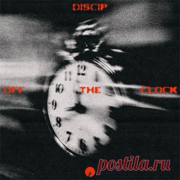 Discip - Off The Clock | 4DJsonline.com