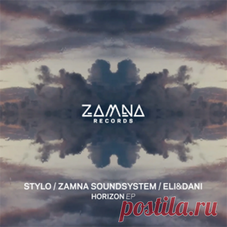Stylo, Zamna Soundsystem, Eli & Dani - Horizon EP | 4DJsonline.com
