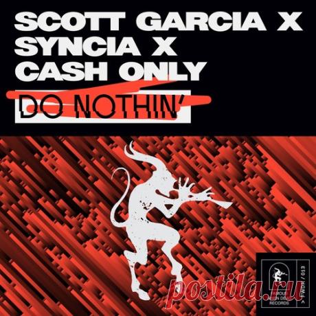 Scott Garcia, Cash Only, Syncia - Do Nothin' [Famous When Dead Records] free download mp3 music 320kbps