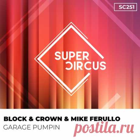 Block & Crown, Mike Ferullo - Garage Pumpin free download mp3 music 320kbps