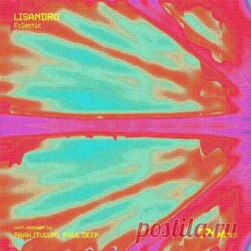 Lisandro (AR) - Eclectic (PAAX (Tulum), Paul Deep Remixes)