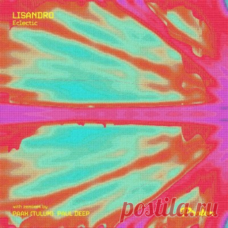 Lisandro (AR) - Eclectic (PAAX (Tulum), Paul Deep Remixes)