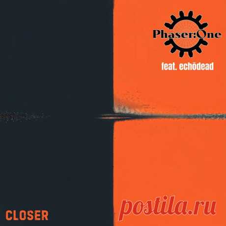 Phaser:One - Closer (feat. Echodead) (Single) (2025) 320kbps / FLAC