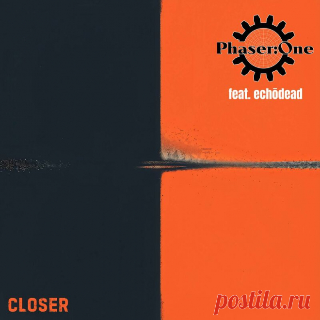 Phaser:One - Closer (feat. Echodead) (Single) (2025) 320kbps / FLAC