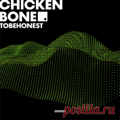 TOBEHONEST - Chicken Bone | 4DJsonline.com