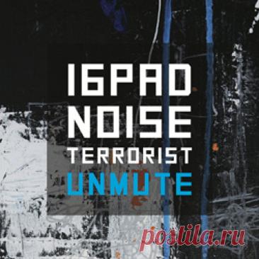 16pad Noise Terrorist - Unmute (2026) 320kbps / FLAC