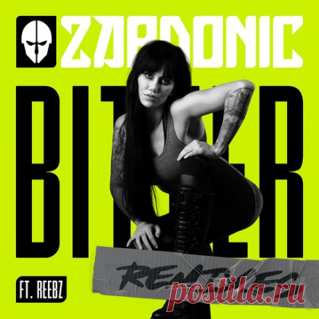 Zardonic, REEBZ - Bitter Remixes free download mp3 music 320kbps